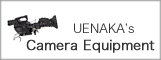 UENAKA's Cmera Equipment